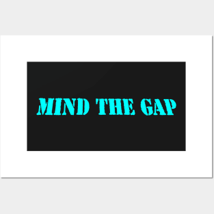 MIND THE GAP Posters and Art